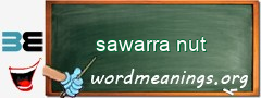 WordMeaning blackboard for sawarra nut